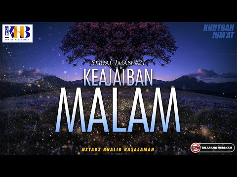 Khutbah Jumat: Serial Iman #21 - Keajaiban Malam - Khalid Basalamah