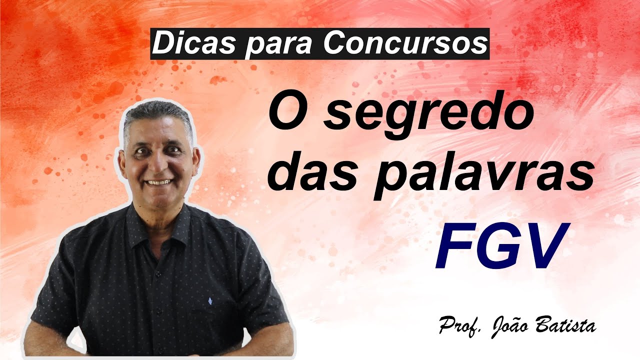 Como passar em Concursos  - O SEGREDO DAS PALAVRAS (FGV)