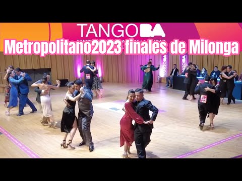 Finales de Milonga-Metropolitano2023 阿根廷探戈城市杯决赛Milonga组现场视频
