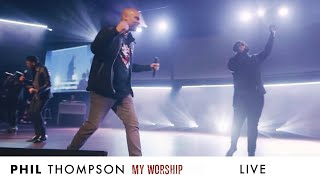 "My Worship" (LIVE) - Phil Thompson