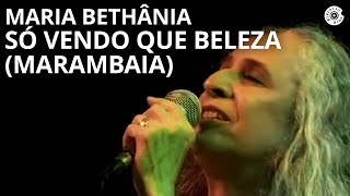 Maria Bethânia - &quot;Só Vendo Que Beleza (Marambaia)&quot; (Ao Vivo) – Carta de Amor