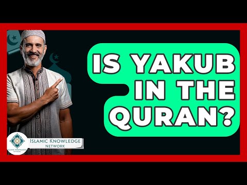 Is Yakub In The Quran? - Islamic Knowledge Network