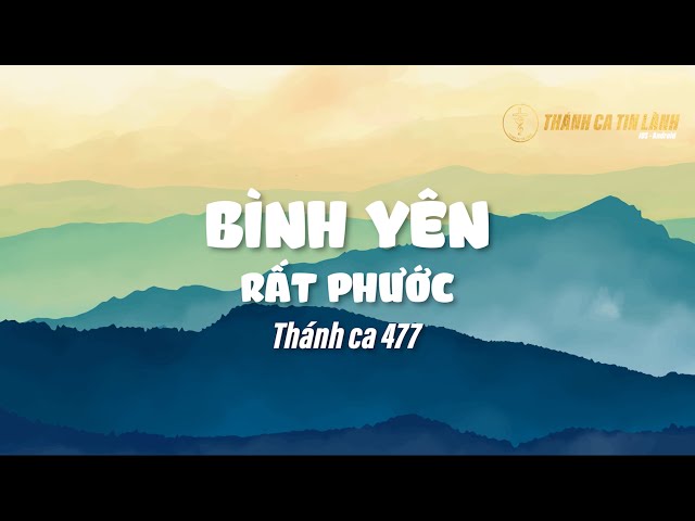 THÁNH CA 477 | BÌNH YÊN RẤT PHƯỚC | KARAOKE THÁNH CA TIN LÀNH