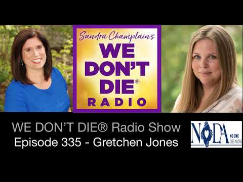 Episode 335 Gretchen Jones -  No One Dies Alone & Love Letters on We Don't Die Radio