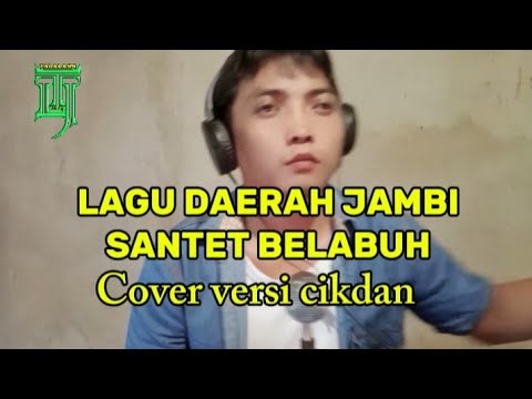 LAGU DAERAH JAMBI SANTET BELABUH/COVER CIKDAN