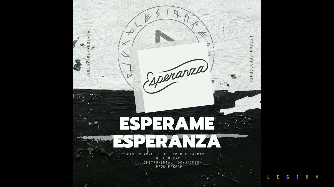 LegióN - Espérame Esperanza | El Kani | Tekmed | Abyecto | Prod Fakrap 