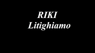 Riki - Litighiamo - Video Lyrics