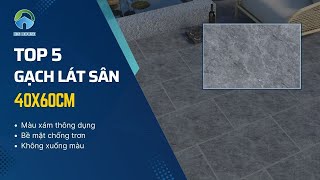 Tham khảo 5 Mẫu gạch màu xám Lát Sân kích thước 40x60 thông dụng cho Không gian nhà bạn