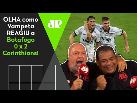 "O CORINTHIANS RENASCEU!" OLHA como Vampeta reagiu a Botafogo 0 x 2 Corinthians!