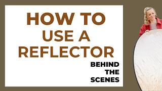 How to Use a Reflector for Natural Light Photography (Behind The Scenes)