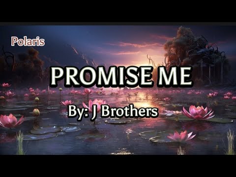 J Brothers - PROMISE ME (lyrics) - Polaris  | OPM SONGS