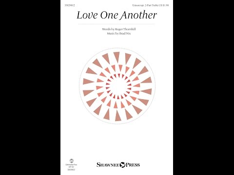LOVE ONE ANOTHER (Unison Choir) - Brad Nix