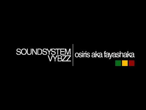 Osiris a.k.a. Fayashaka - Sound System Vybzz