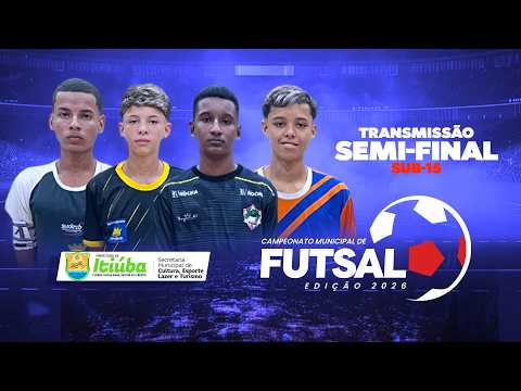 AO VIVO | SEMI-FINAL SUB-15 - Campeonato M. de Futsal 2026 – Itiúba