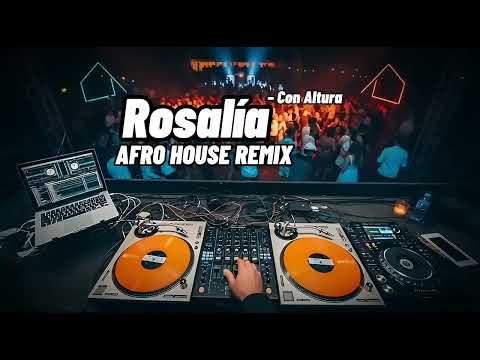 Rosalía – Con Altura (Afro House Remix) | Tribal Dance Rework