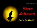 Steve Johnson - Let's Be Bad (Kostas A~171)