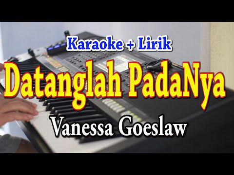 DATANGLAH PADANYA [KARAOKE] VANESSA GOESLAW