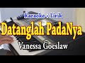 DATANGLAH PADANYA KARAOKE VANESSA GOESLAW
