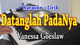 Download lagu DATANGLAH PADANYA [KARAOKE] VANESSA GOESLAW mp3