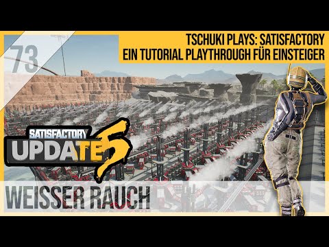 SATISFACTORY TUTORIAL Let's Play Update 5: 73 - Weisser Rauch