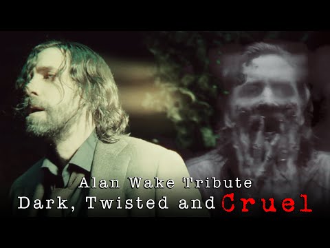 Alan Wake Tribute | Dark, Twisted and Cruel