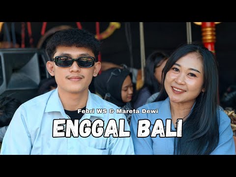 Enggal Bali (Tikno Paito) - Febri WS & Mareta Dewi