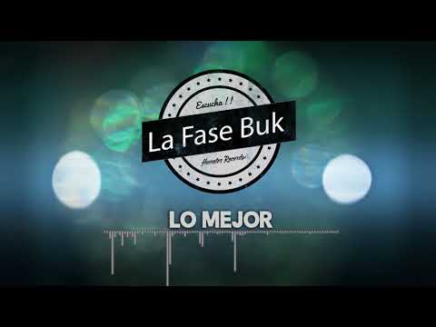 LA FASE BUK -  LO MEJOR 💣🎶 (Mix Version) [2018] Audio Oficial