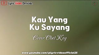 Download lagu Kau Yang Ku Sayang - Cover Obet Key || Lirik Lagu mp3
