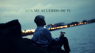 Aún Me Acuerdo De Ti - Teaser Final