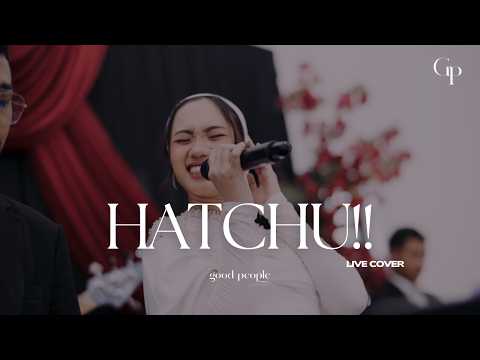 HATCHU!! - Salma Salsabil Live Cover | Good People Music