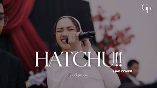 Download lagu HATCHU!! -  Salma Salsabil Live Cover | Good People Music mp3