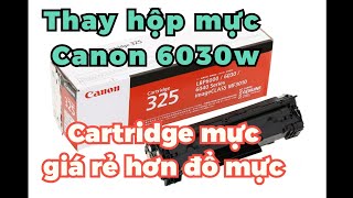 Thay hộp mực máy in canon 6030w/6030