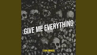 Give Me Everything