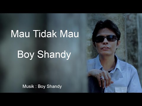 Boy Shandy - Dangdut - Mau Tidak Mau