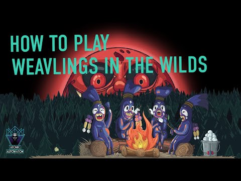 How to Play Weavlings in the Wilds