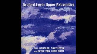 Bill Bruford / Levin - Upper Extremities (1998) [Complete Album]