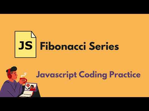 Generating Fibonacci Series Javascript Coding Practice