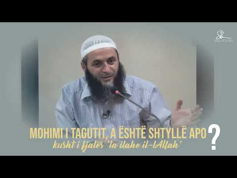 Mohimi i tagutit, a është shtyllë apo kusht i fjalës 'la ilahe il-lallah'? - Hoxhë Sadullah Bajrami