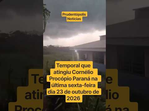 Temporal que atingiu Cornélio Procópio Paraná na última sexta-feira dia 23 de outubro de 2026