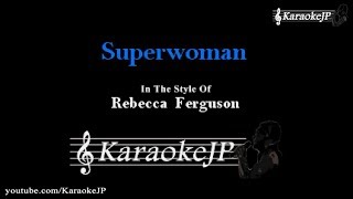 Superwoman (Karaoke) - Rebecca Ferguson