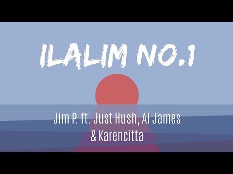 (Lyrics) Ilalim No. 1 - Jim P. ft. Just Hush, Al James & Karencitta