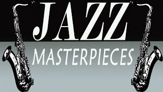 JAZZ MASTERPIECES - 100 MINUTES OF BEST OF JAZZ // Only Famous Songs