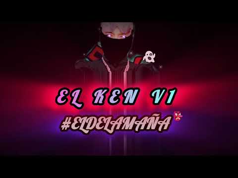 EL KEN V1|ELDELAMAÑA 🇲🇽💯🔥|2024|