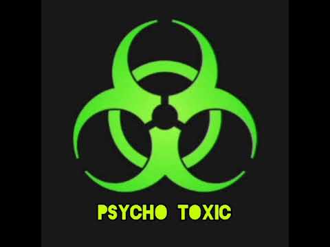 "PSYCHO TOXIC"