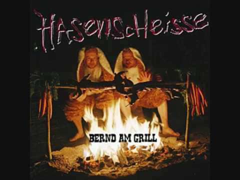 Hasenscheisse -  Bernd am Grill [High Quality]