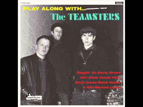 The Teamsters - Digging An Early Grave