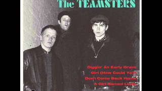 The Teamsters - Digging An Early Grave