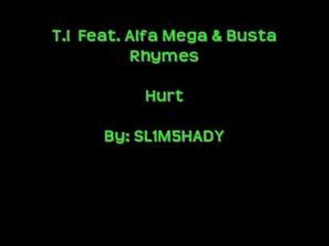 Hurt- T.I Feat. Alfa Mega & Busta Rhymes With Lyrics