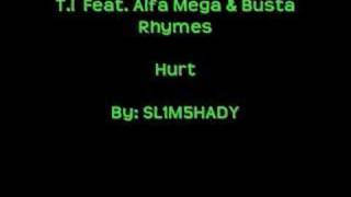 Hurt- T.I Feat. Alfa Mega & Busta Rhymes With Lyrics