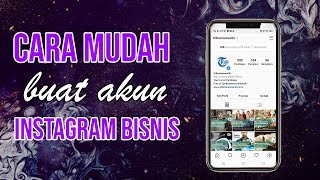 Cara Mudah Membuat Akun Instagram Bisnis